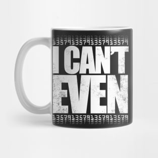 I CAN'T EVEN (White Version) Mug